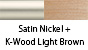 Satin Nickel & K-Wood Light Brown