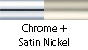 Chrome & Satin Nickel