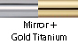 Mirror & Gold Titanium