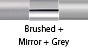 Brushed & Mirror & Grey