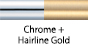Chrome & Hairline Gold
