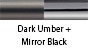 Dark Umber & Mirror Black