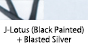 J-Lotus(Black Painted) & Blasted Silver