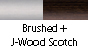 J-Wood Scotch & Brushed