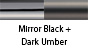 Mirror Black & Dark Umber