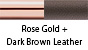 Rose Gold & Dark Brown Leather