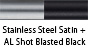 Stainless Steel Satin & AL Shot Blasted Black