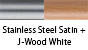 Stainless Steel Satin & J-Wood White