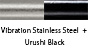 Vibration Stainless Steel & Urushi Black