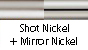 Shot Nickel & Mirror Nickel