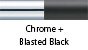 Chrome & Blasted Black