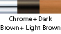 Chrome & Dark Brown & Light Brown
