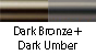Dark Bronze & Dark Umber
