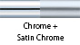Chrome & Satin Chrome